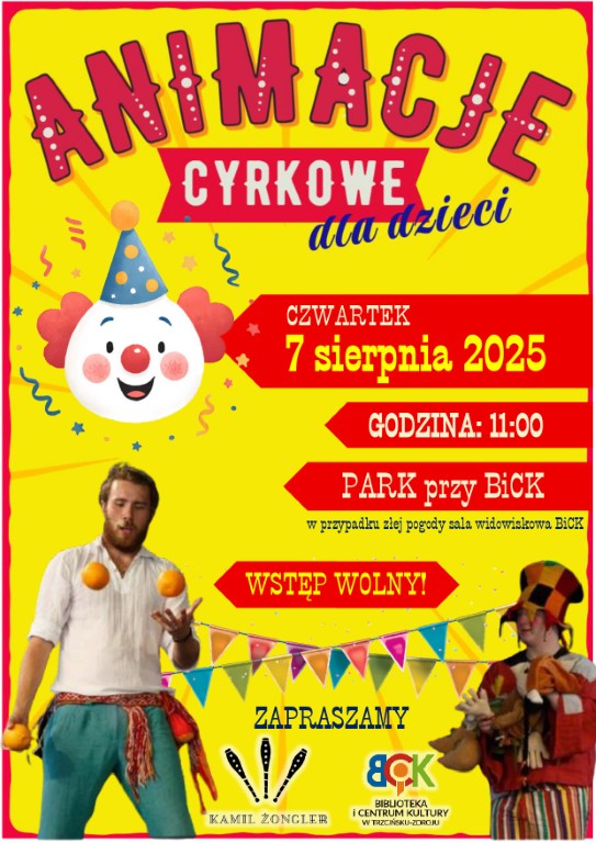 Plakat - zaproszenie na Animacje Cyrkowe dla dzieci - 7.08.2025 r. - w BiCK